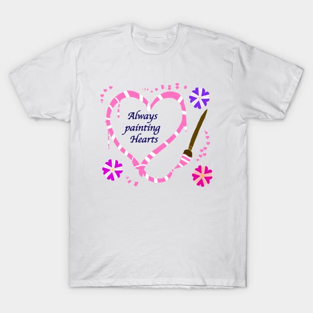 Valentine's Always Painting Hearts (pink) T-Shirt by VixenwithStripes